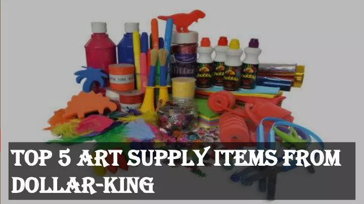 top 5 art supply items from dollar king