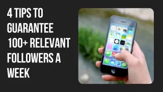 4 Tips to Guarantee 100  Relevant Followers a Week