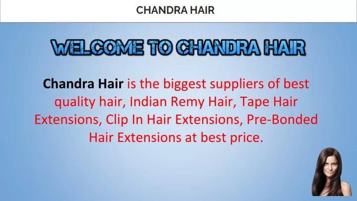 chandra hair is the biggest suppliers of best