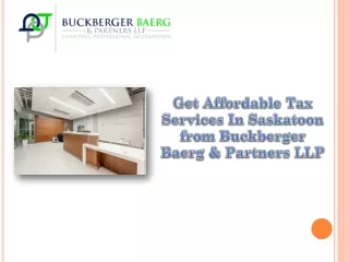 Get Affordable Tax Services In Saskatoon from Buckberger Baerg & Partners LLP