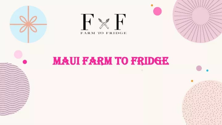 maui farm to fridge maui farm to fridge