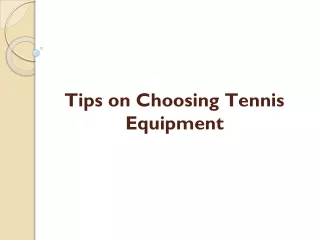 Tips on Choosing Tennis Equipment