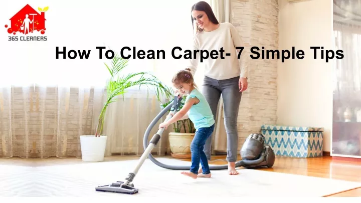 how to clean carpet 7 simple tips