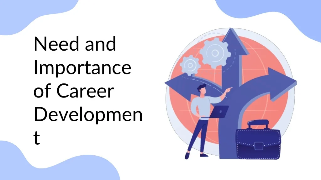 PPT - Need and Importance of Career Development PowerPoint Presentation ...