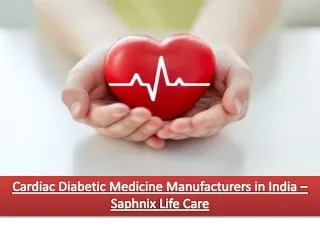 Cardiac Diabetic Medicine Manufacturers in India - Saphnix Life Care