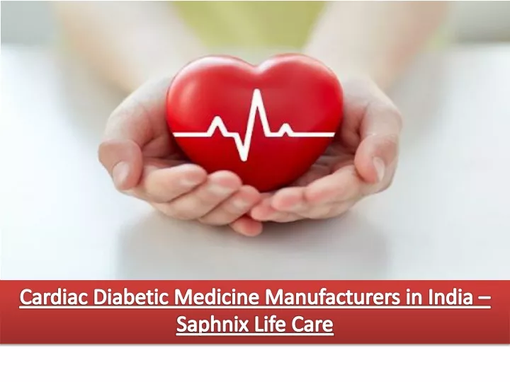 cardiac diabetic medicine manufacturers in india saphnix life care