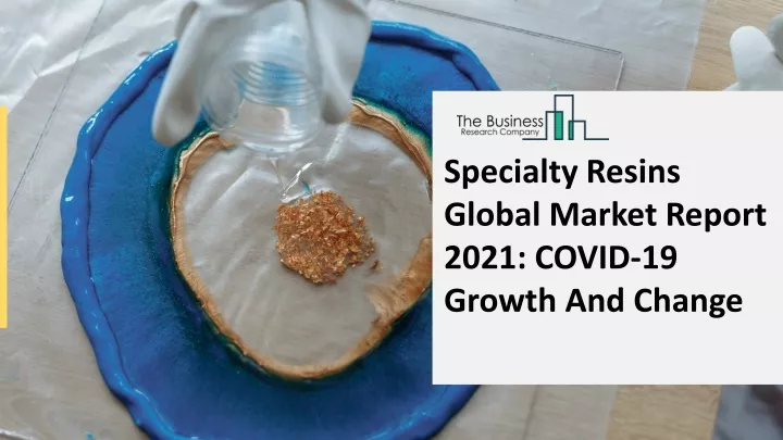 specialty resins global market report 2021 covid