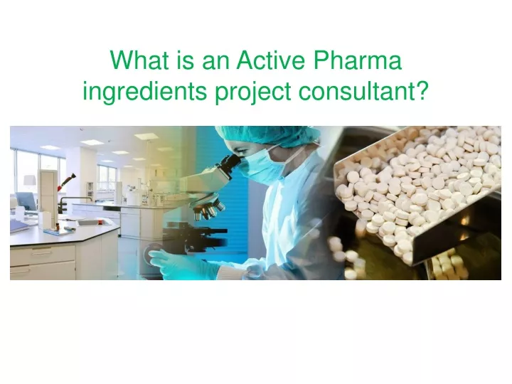 what is an active pharma ingredients project consultant