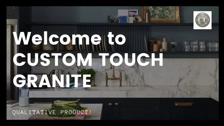 welcome to custom touch granite