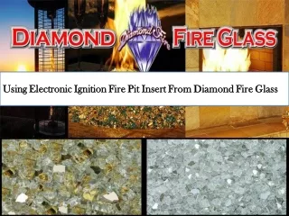 Using Electronic Ignition Fire Pit Insert From Diamond Fire Glass