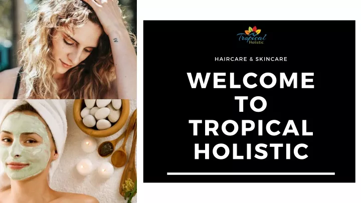 haircare skincare welcome to tropical holistic