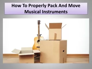How To Properly Pack And Move Musical Instruments