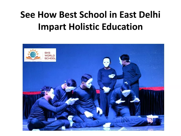 see how best school in east delhi impart holistic education