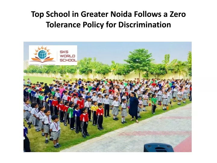 top school in greater noida follows a zero tolerance policy for discrimination