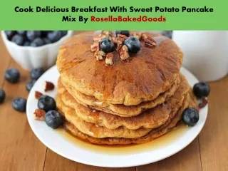 Cook Delicious Breakfast With Sweet Potato Pancake Mix By Rosella Baked Goods