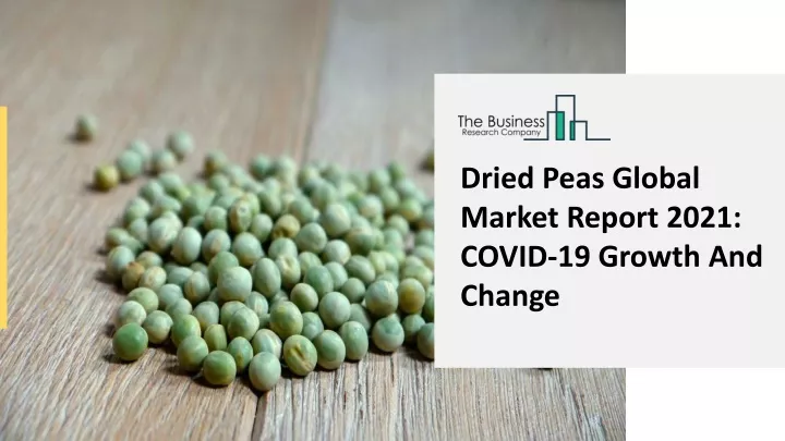 dried peas global market report 2021 covid