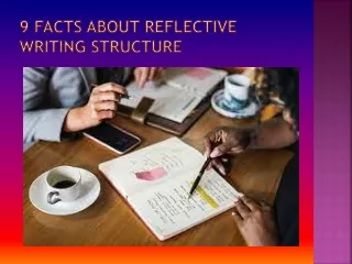 9 Facts about Reflective Writing Structure