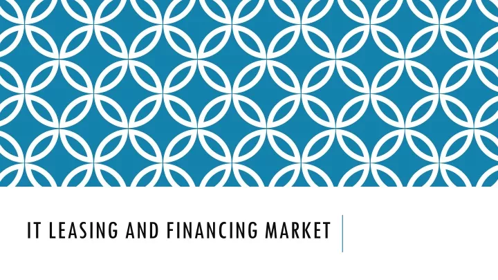 it leasing and financing market