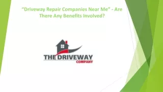 “Driveway Repair Companies Near Me” - Are There Any Benefits Involved?