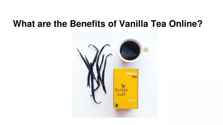 what are the benefits of vanilla tea online