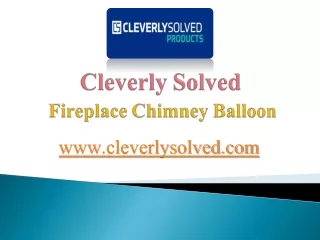 cleverly solved fireplace chimney balloon