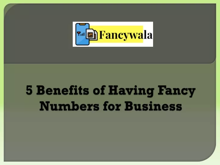 5 benefits of having fancy numbers for business