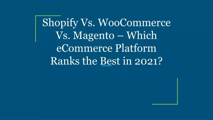 shopify vs woocommerce vs magento which ecommerce platform ranks the best in 2021