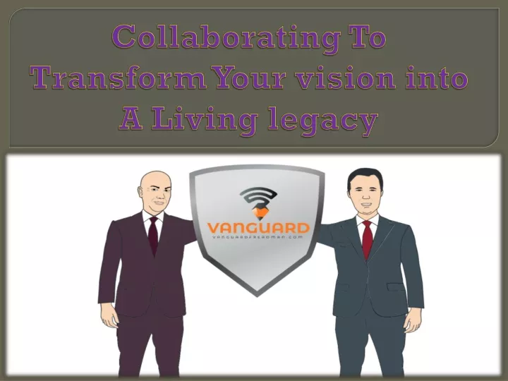 collaborating to transform your vision into a living legacy