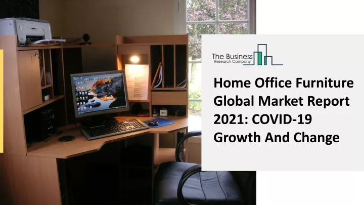 home office furniture global market report 2021