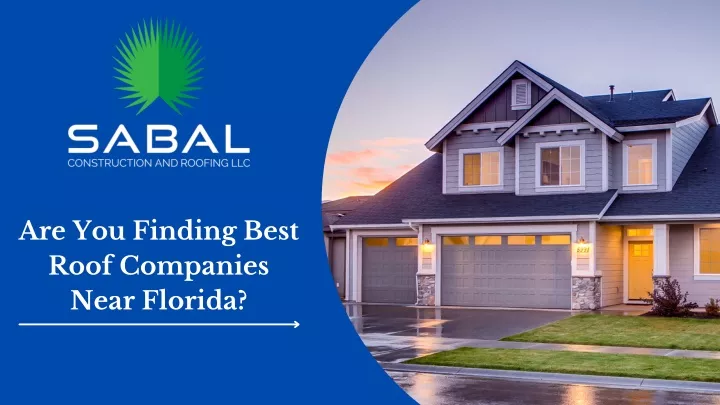 are you finding best roof companies near florida