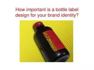 How important is a bottle label design for your brand identity