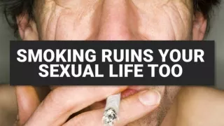 Smoking Ruins Your Sexual Life Too