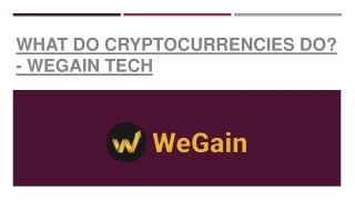 what do cryptocurrencies do wegain tech