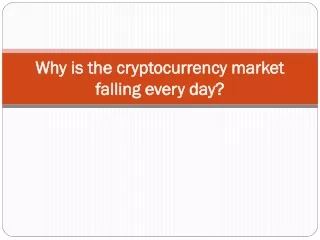 why is the cryptocurrency market falling every day