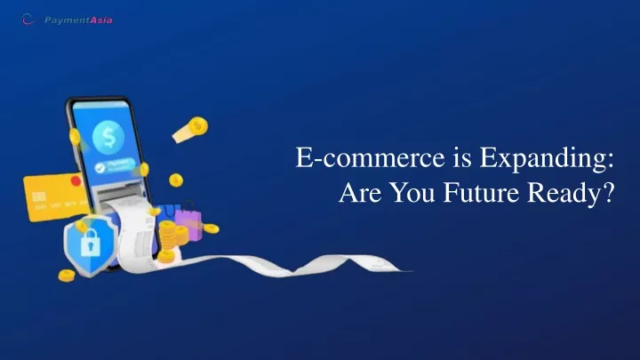 e commerce is expanding are you future ready
