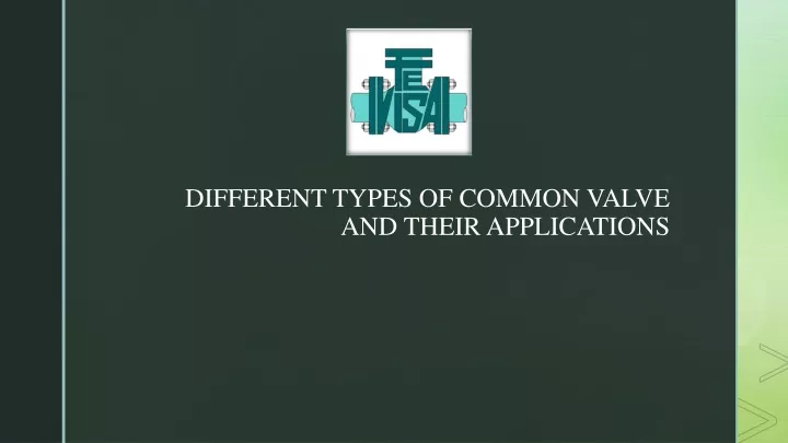 PPT - Different types of common valves and thier applications ...