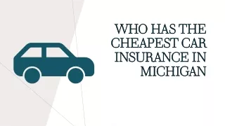 WHO HAS THE CHEAPEST CAR INSURANCE IN MICHIGAN_