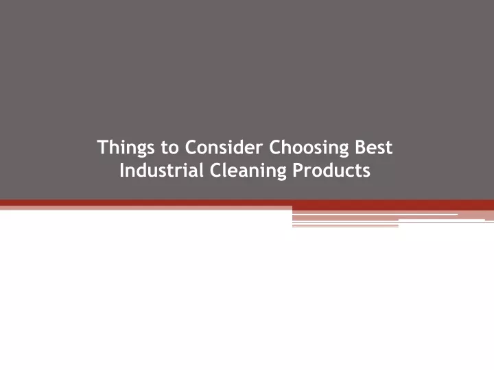 things to consider choosing best industrial cleaning products