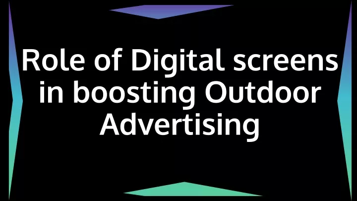 role of digital screens in boosting outdoor