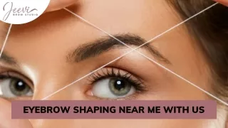 Eyebrow Shaping near me with us