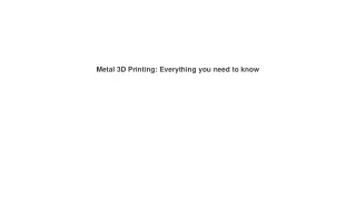 Metal 3D Printing: Everything you need to know