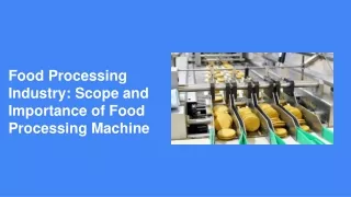 food processing industry scope and importance of food processing machine