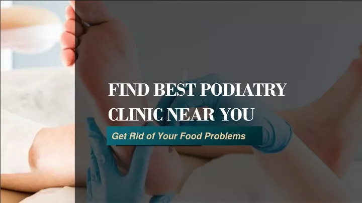 find best podiatry clinic near you