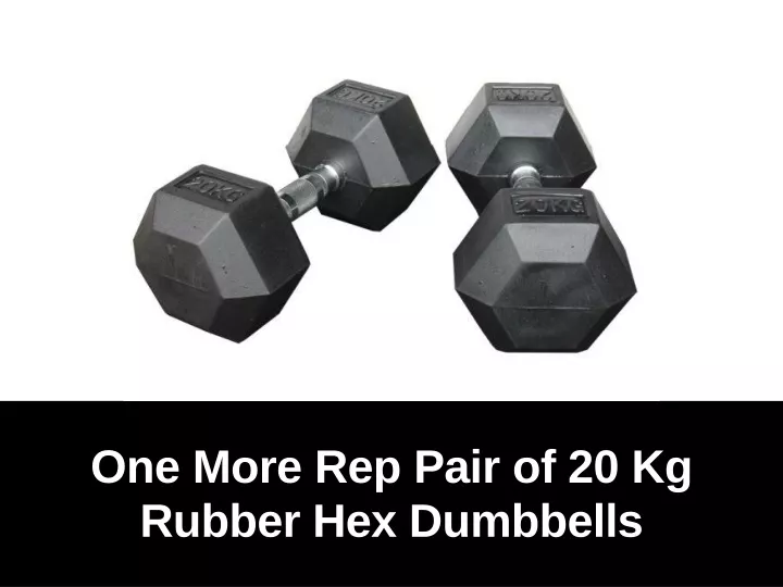one more rep pair of 20 kg rubber hex dumbbells