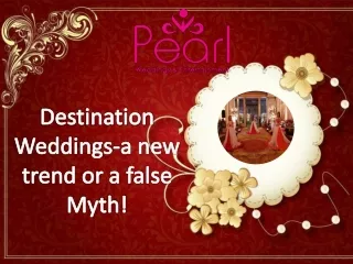 Destination Weddings-a new trend or a false Myth!