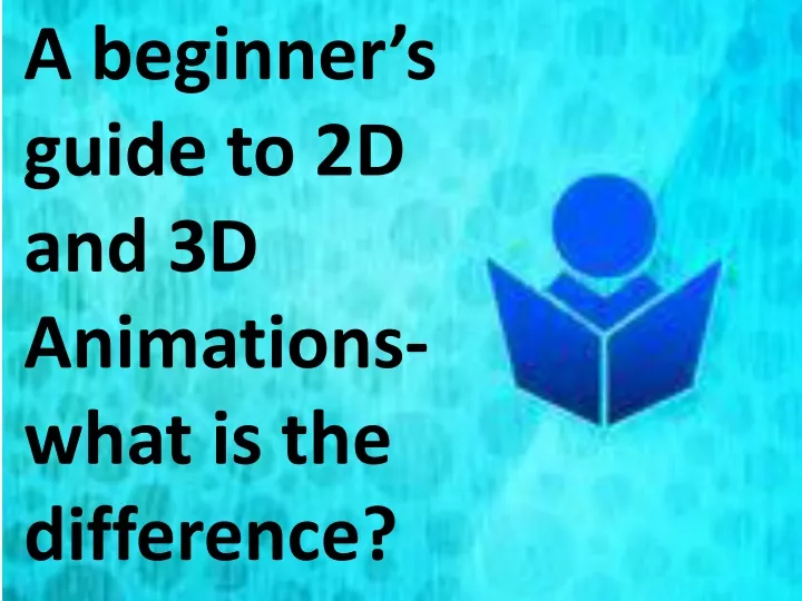 a beginner s guide to 2d and 3d animations what