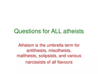 Questions for ALL atheists