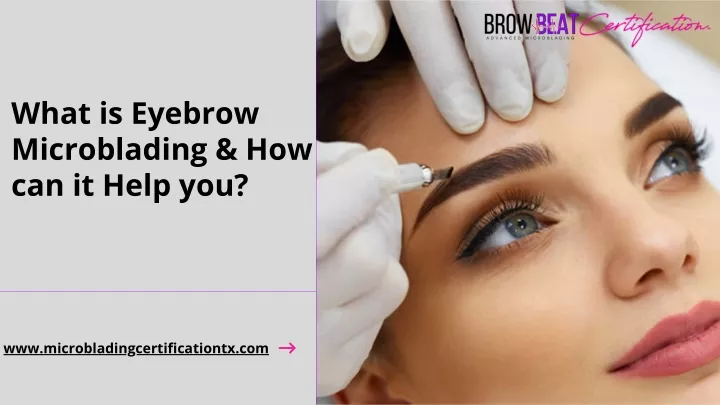 what is eyebrow microblading how can it help you