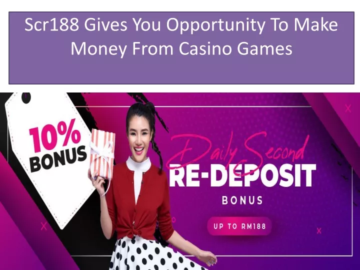 scr188 gives you opportunity to make money from casino games