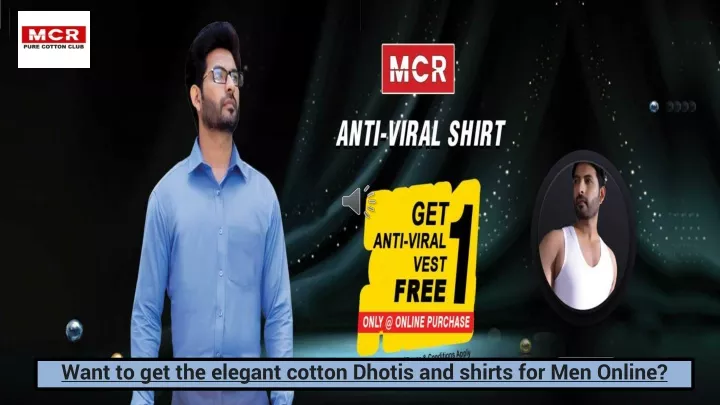 want to get the elegant cotton dhotis and shirts